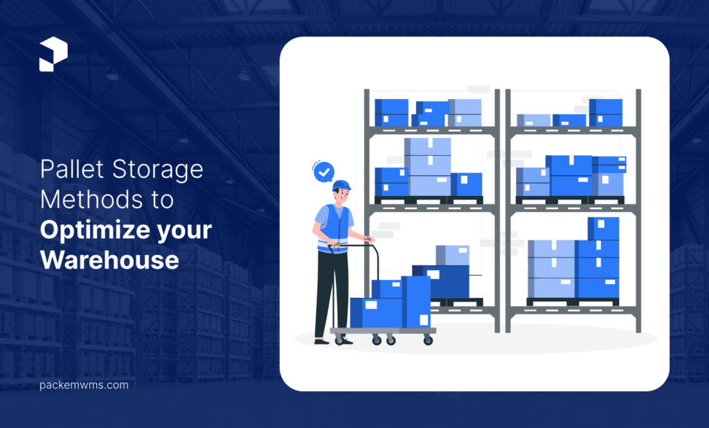 Pallet Storage Methods to Optimize your Warehouse