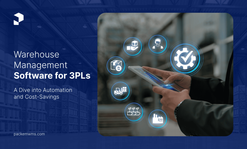Warehouse Management Software for 3PLs A Dive into Automation and Cost Savings