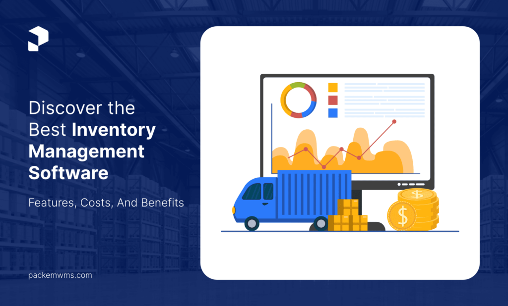 Discover The Best Inventory Management Software Features, Costs, And Benefits