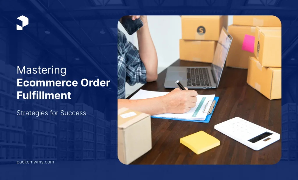 Mastering Ecommerce Order Fulfillment Strategies for Success
